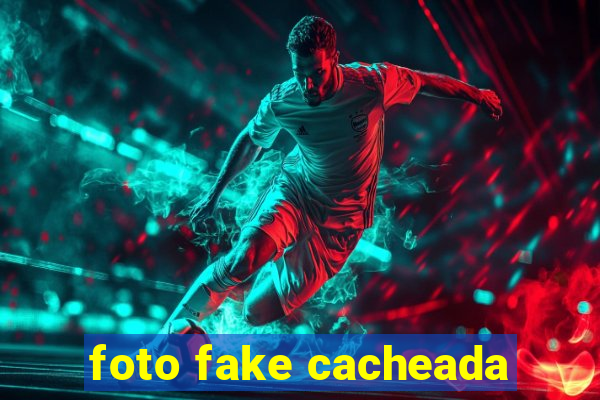 foto fake cacheada